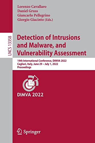 Beispielbild fr Detection of Intrusions and Malware, and Vulnerability Assessment: 19th International Conference, DIMVA 2022, Cagliari, Italy, June 29 - July 1, 2022, Proceedings (Lecture Notes in Computer Science) zum Verkauf von Zubal-Books, Since 1961