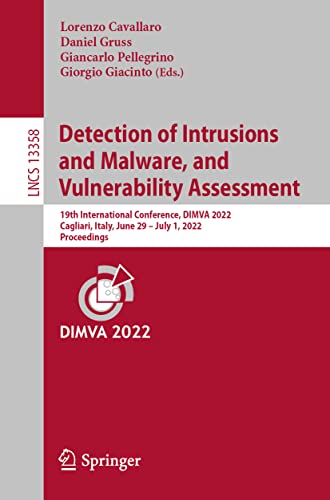Stock image for Detection of Intrusions and Malware, and Vulnerability Assessment: 19th International Conference, DIMVA 2022, Cagliari, Italy, June 29  "July 1, 2022, Proceedings (Lecture Notes in Computer Science) for sale by Zubal-Books, Since 1961