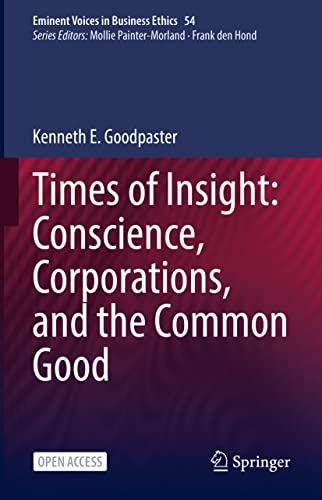 Times of Insight: Conscience, Corporations, and the Common Good - Kenneth E. Goodpaster