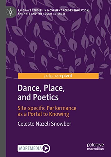 Beispielbild fr Dance, Place, and Poetics: Site-specific Performance as a Portal to Knowing (Palgrave Studies in Movement across Education, the Arts and the Social Sciences) zum Verkauf von Monster Bookshop