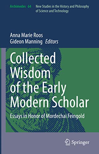 Stock image for Collected Wisdom of the Early Modern Scholar: Essays in Honor of Mordechai Feingold (Archimedes, 64) for sale by GF Books, Inc.