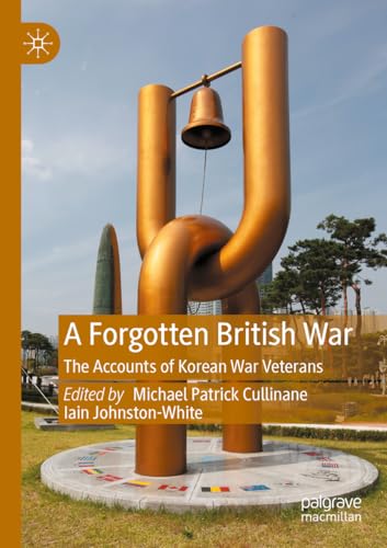 9783031100536: A Forgotten British War: The Accounts of Korean War Veterans