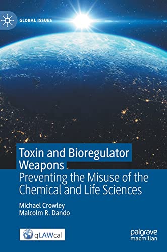 Imagen de archivo de Toxin and Bioregulator Weapons: Preventing the Misuse of the Chemical and Life Sciences (Global Issues) a la venta por GF Books, Inc.