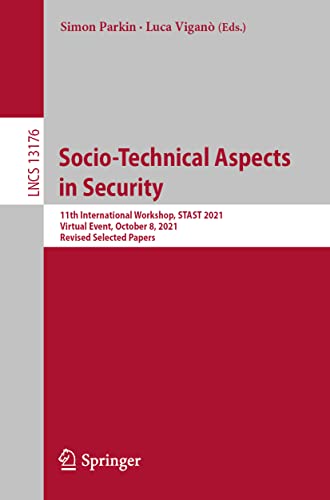 Beispielbild fr Socio-Technical Aspects in Security : 11th International Workshop, STAST 2021, Virtual Event, October 8, 2021, Revised Selected Papers zum Verkauf von Blackwell's