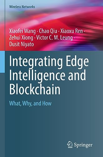 9783031101885: Integrating Edge Intelligence and Blockchain: What, Why, and How
