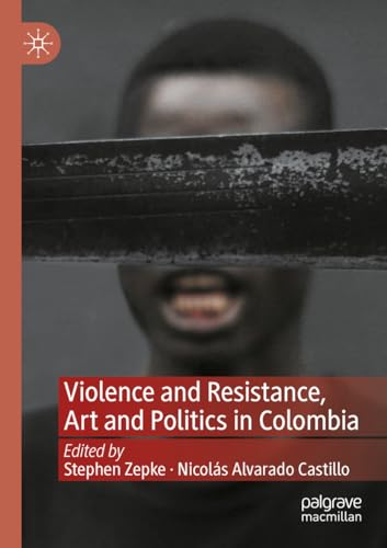Imagen de archivo de Violence and Resistance, Art and Politics in Colombia a la venta por BuchWeltWeit Ludwig Meier e.K.