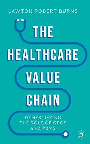 Stock image for The Healthcare Value Chain: Demystifying the Role of GPOs and PBMs for sale by SecondSale