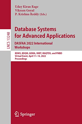 Stock image for Database Systems for Advanced Applications. DASFAA 2022 International Workshops: BDMS, BDQM, GDMA, IWBT, MAQTDS, and PMBD, Virtual Event, April 11â  14, . (Lecture Notes in Computer Science, 13248) [Soft Cover ] for sale by booksXpress