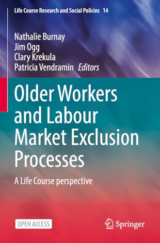 Stock image for Older Workers and Labour Market Exclusion Processes: A Life Course perspective (Life Course Research and Social Policies) for sale by Ria Christie Collections