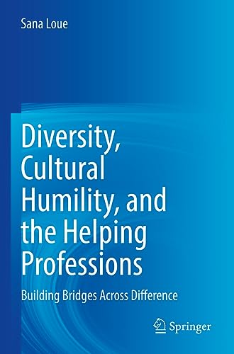 Stock image for Diversity, Cultural Humility, and the Helping Professions: Building Bridges Across Difference for sale by Revaluation Books