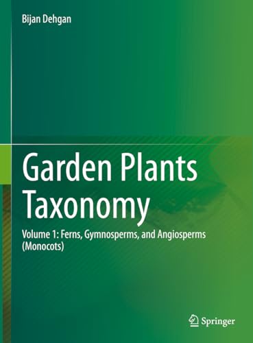 Stock image for Garden Plants Taxonomy: Volume 1: Ferns, Gymnosperms, and Angiosperms (Monocots) for sale by Books Puddle