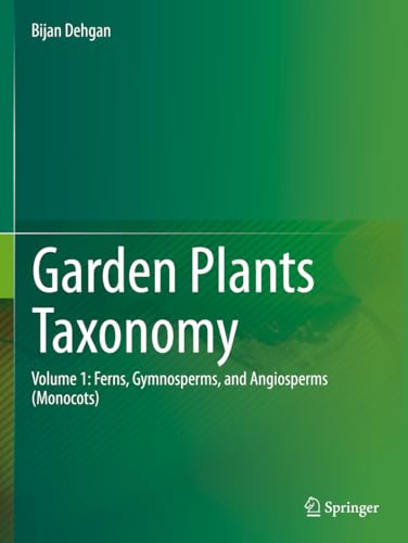 9783031115639: Garden Plants Taxonomy: Volume 1: Ferns, Gymnosperms, and Angiosperms (Monocots)