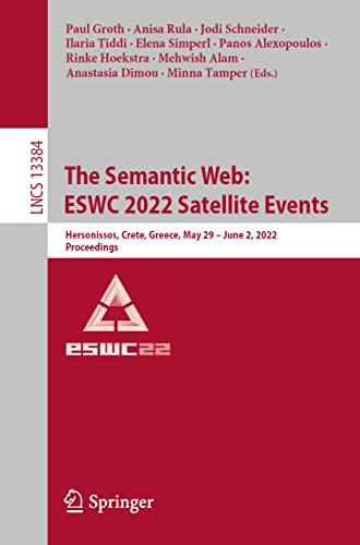 Beispielbild fr The Semantic Web: Eswc 2022 Satellite Events: Hersonissos, Crete, Greece, May 29 - June 2, 2022, Proceedings zum Verkauf von ThriftBooks-Atlanta