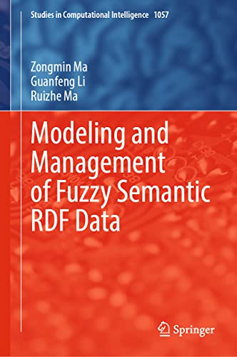 Stock image for Modeling and Management of Fuzzy Semantic RDF Data (Studies in Computational Intelligence, 1057) for sale by Brook Bookstore