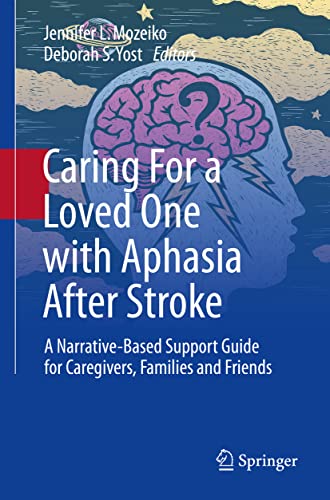 Imagen de archivo de Caring for a Loved One with Aphasia After Stroke: A Narrative-Based Support Guide for Caregivers, Families and Friends a la venta por ThriftBooks-Dallas