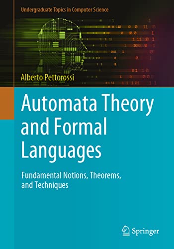 9783031119644: Automata Theory and Formal Languages: Fundamental Notions, Theorems, and Techniques (Undergraduate Topics in Computer Science)