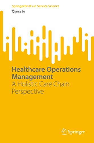 9783031133961: Healthcare Operations Management: A Holistic Care Chain Perspective (SpringerBriefs in Service Science)