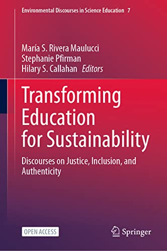 9783031135354: Transforming Education for Sustainability: Discourses on Justice, Inclusion, and Authenticity (Environmental Discourses in Science Education, 7)