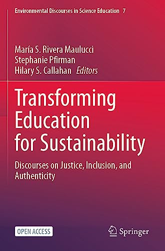 Stock image for Transforming Education for Sustainability: Discourses on Justice, Inclusion, and Authenticity (Environmental Discourses in Science Education) for sale by GF Books, Inc.