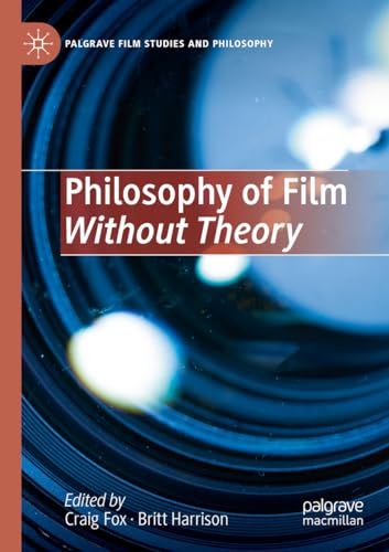 9783031136566: Philosophy of Film Without Theory (Palgrave Film Studies and Philosophy)
