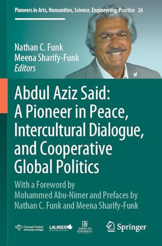 Stock image for Abdul Aziz Said: A Pioneer in Peace, Intercultural Dialogue, and Cooperative Global Politics for sale by Revaluation Books