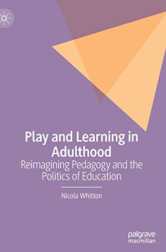 Stock image for Play and Learning in Adulthood: Reimagining Pedagogy and the Politics of Education for sale by ThriftBooks-Atlanta