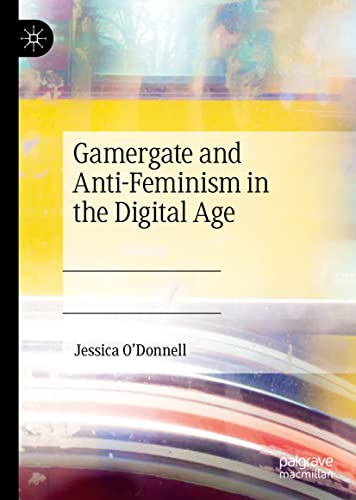 Imagen de archivo de Gamergate and Anti-Feminism in the Digital Age a la venta por Brook Bookstore