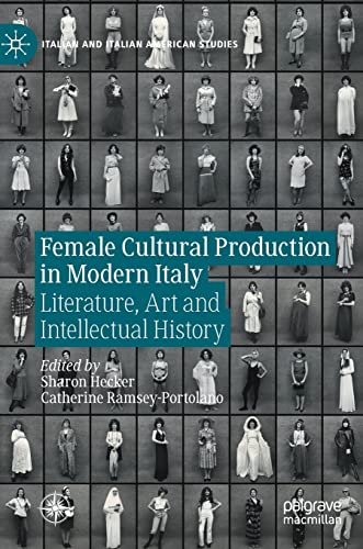 Stock image for Female Cultural Production in Modern Italy: Literature, Art and Intellectual History (Italian and Italian American Studies) for sale by SecondSale