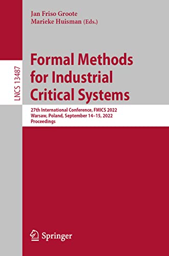 Stock image for Formal Methods for Industrial Critical Systems: 27th International Conference, Fmics 2022, Warsaw, Poland, September 14-15, 2022, Proceedings for sale by ThriftBooks-Atlanta