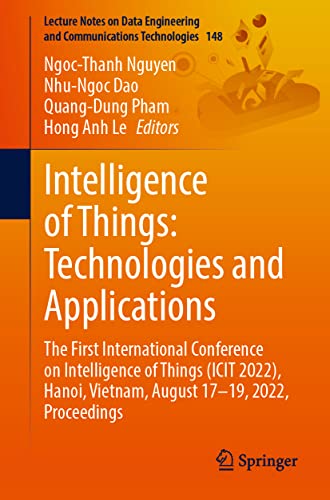 Stock image for Intelligence of Things: Technologies and Applications: The First International Conference on Intelligence of Things (ICIT 2022), Hanoi, Vietnam, . Engineering and Communications Technologies) for sale by Lucky's Textbooks