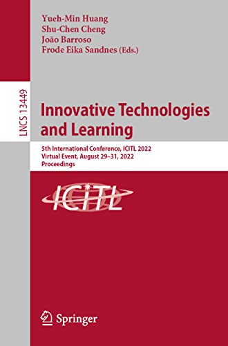 Stock image for Innovative Technologies and Learning : 5th International Conference, Icitl 2022, Porto, Portugal, August 29-31, 2022, Proceedings for sale by GreatBookPrices