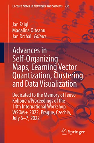 9783031154430: Advances in Self-Organizing Maps, Learning Vector Quantization, Clustering and Data Visualization: Dedicated to the Memory of Teuvo Kohonen - ... 2022, Prague, Czechia, July 6-7, 2022: 533