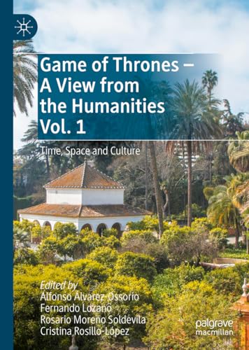 Stock image for Game of Thrones - A View from the Humanities Vol. 1: Time, Space and Culture for sale by Monster Bookshop
