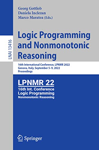 9783031157066: Logic Programming and Nonmonotonic Reasoning: 16th International Conference, LPNMR 2022, Genova, Italy, September 5–9, 2022, Proceedings (Lecture Notes in Artificial Intelligence)