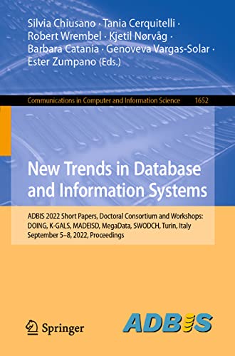 Stock image for New Trends in Database and Information Systems : Adbis 2022 Short Papers, Doctoral Consortium and Workshops: Doing, K-gals, Madeisd, Megadata, Swodch, Turin, Italy, September 5-8, 2022, Proceedings for sale by GreatBookPrices