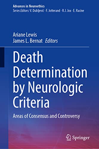 Stock image for Death Determination by Neurologic Criteria: Areas of Consensus and Controversy (Advances in Neuroethics) for sale by GF Books, Inc.