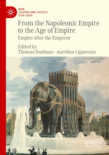 Imagen de archivo de From the Napoleonic Empire to the Age of Empire a la venta por BuchWeltWeit Ludwig Meier e.K.