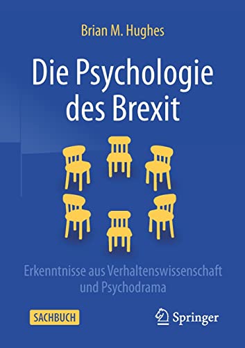 9783031161117: Die Psychologie des Brexit: Erkenntnisse aus Verhaltenswissenschaft und Psychodrama