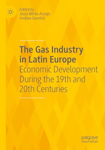 9783031163111: The Gas Industry in Latin Europe: Economic Development During the 19th and 20th Centuries