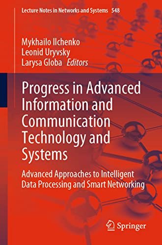 Stock image for Progress in Advanced Information and Communication Technology and Systems: Advanced Approaches to Intelligent Data Processing and Smart Networking (Lecture Notes in Networks and Systems, 548) for sale by California Books
