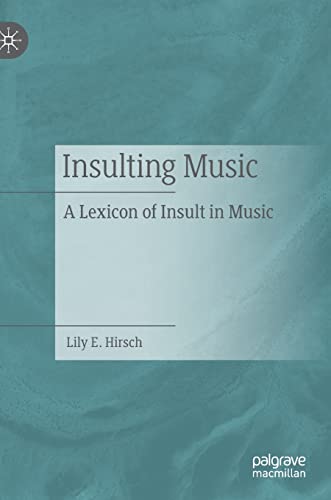 Imagen de archivo de Insulting Music: A Lexicon of Insult in Music a la venta por ThriftBooks-Atlanta