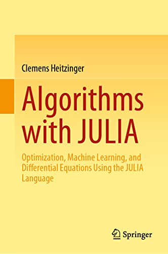 Immagine dell'editore per Algorithms with JULIA: Optimization, Machine Learning, and Differential Equations Using the JULIA Language venduto da Revaluation Books