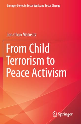 9783031165849: From Child Terrorism to Peace Activism (Springer Series in Social Work and Social Change)