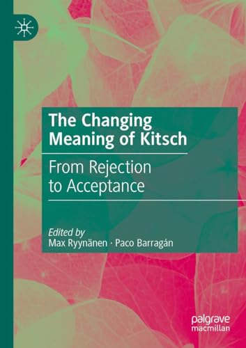 Imagen de archivo de The Changing Meaning of Kitsch a la venta por BuchWeltWeit Ludwig Meier e.K.