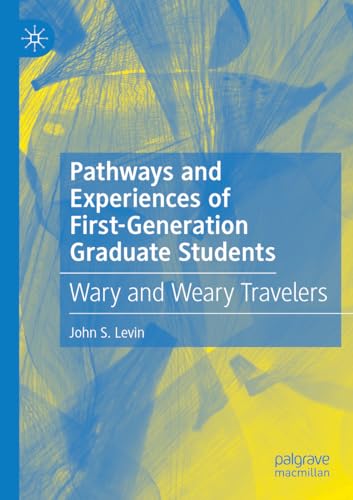 9783031168109: Pathways and Experiences of First-Generation Graduate Students: Wary and Weary Travelers