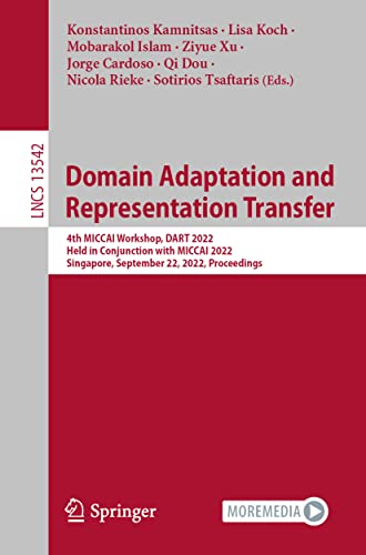 Stock image for Domain Adaptation and Representation Transfer: 4th MICCAI Workshop, DART 2022, Held in Conjunction with MICCAI 2022, Singapore, September 22, 2022, Proceedings (Lecture Notes in Computer Science) for sale by GF Books, Inc.
