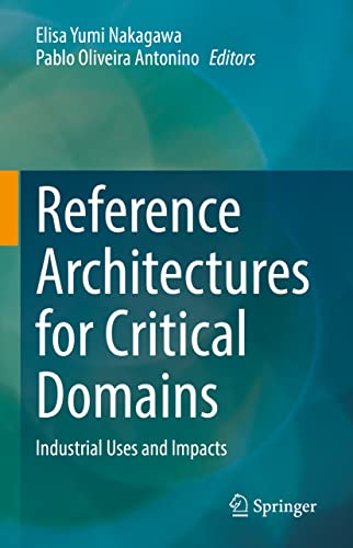 Stock image for Reference Architectures for Critical Domains: Industrial Uses and Impacts for sale by GF Books, Inc.
