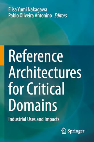9783031169595: Reference Architectures for Critical Domains: Industrial Uses and Impacts