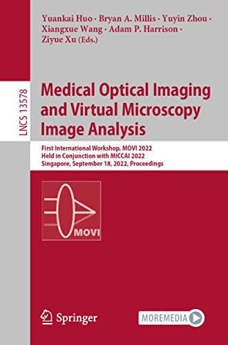 Beispielbild fr Medical Optical Imaging and Virtual Microscopy Image Analysis: First International Workshop, MOVI 2022, Held in Conjunction with MICCAI 2022, . (Lecture Notes in Computer Science) zum Verkauf von Lucky's Textbooks