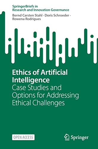 9783031170393: Ethics of Artificial Intelligence: Case Studies and Options for Addressing Ethical Challenges (SpringerBriefs in Research and Innovation Governance)